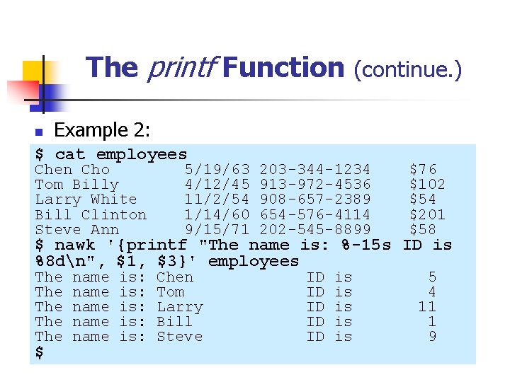 The printf Function (continue. ) n Example 2: $ cat employees Chen Cho Tom