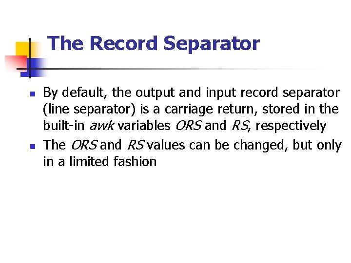 The Record Separator n n By default, the output and input record separator (line