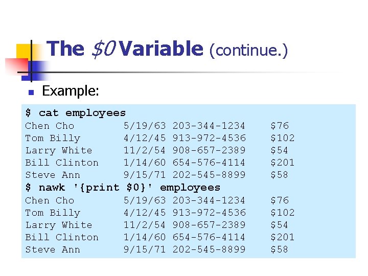 The $0 Variable (continue. ) n Example: $ cat employees Chen Cho Tom Billy