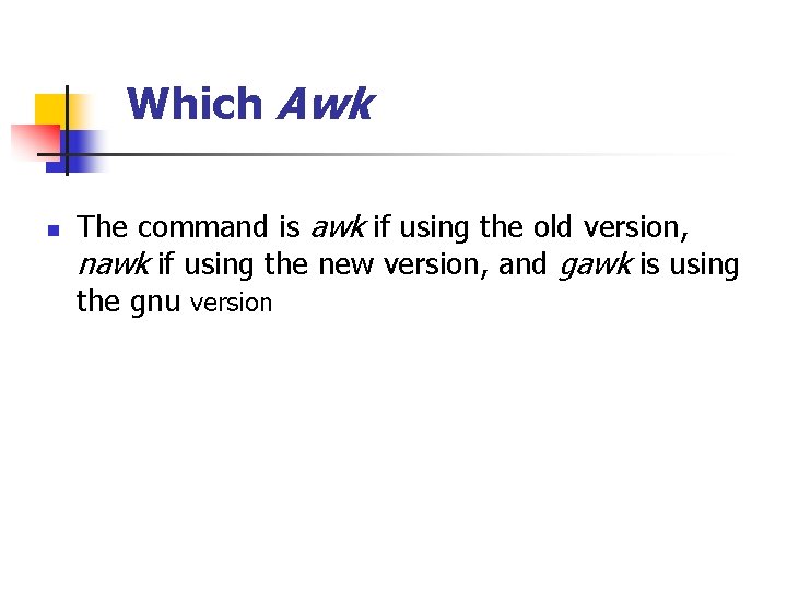 Which Awk n The command is awk if using the old version, nawk if