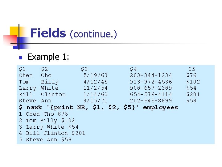 Fields (continue. ) n Example 1: $1 Chen Tom Larry Bill Steve $2 Cho