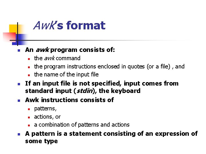 Awk’s format n An awk program consists of: n the awk command n n