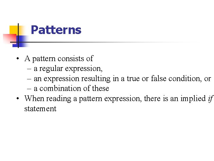 Patterns • A pattern consists of – a regular expression, – an expression resulting