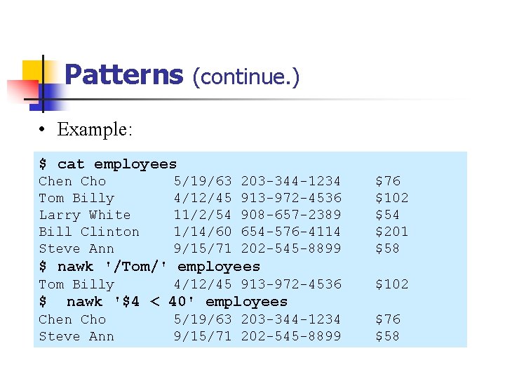 Patterns (continue. ) • Example: $ cat employees Chen Cho Tom Billy Larry White