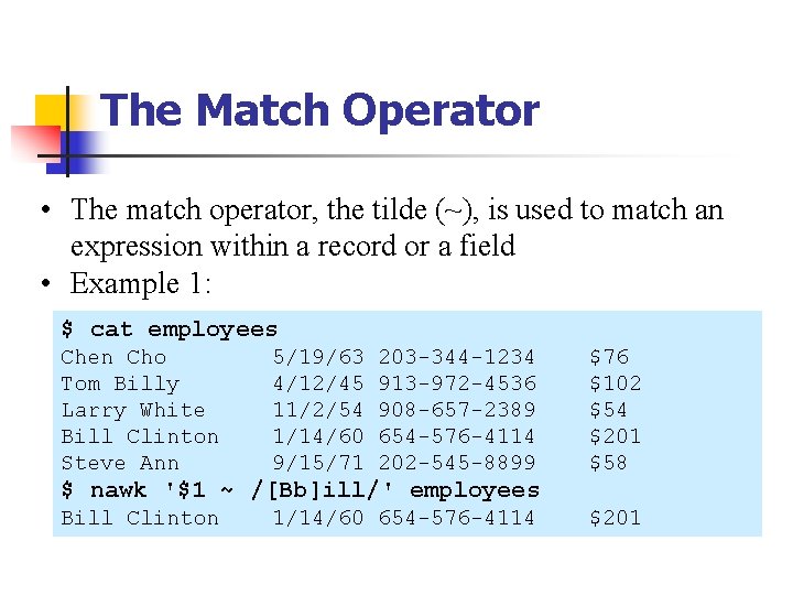 The Match Operator • The match operator, the tilde (~), is used to match