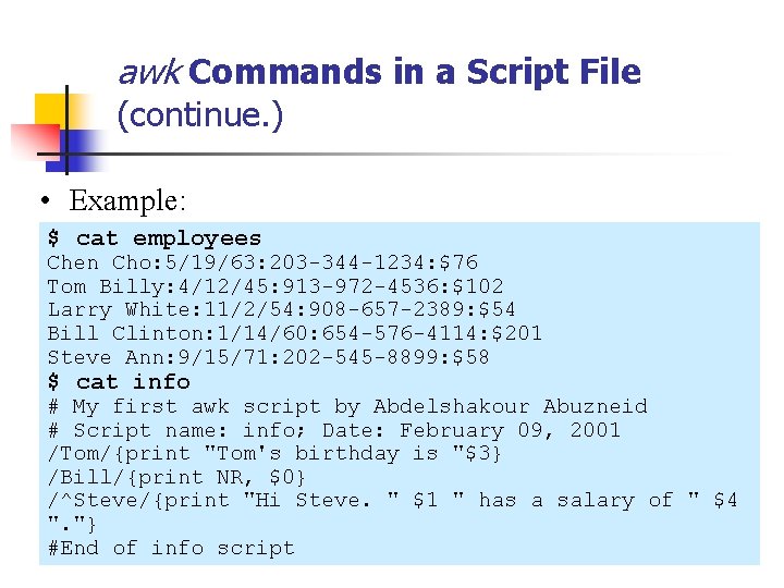 awk Commands in a Script File (continue. ) • Example: $ cat employees Chen