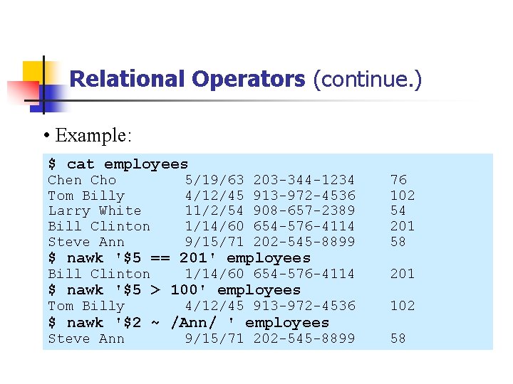 Relational Operators (continue. ) • Example: $ cat employees Chen Cho Tom Billy Larry