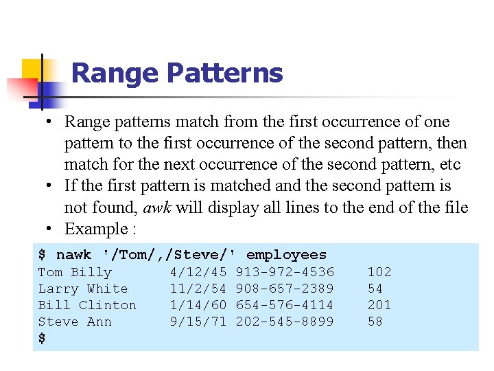 Range Patterns • Range patterns match from the first occurrence of one pattern to