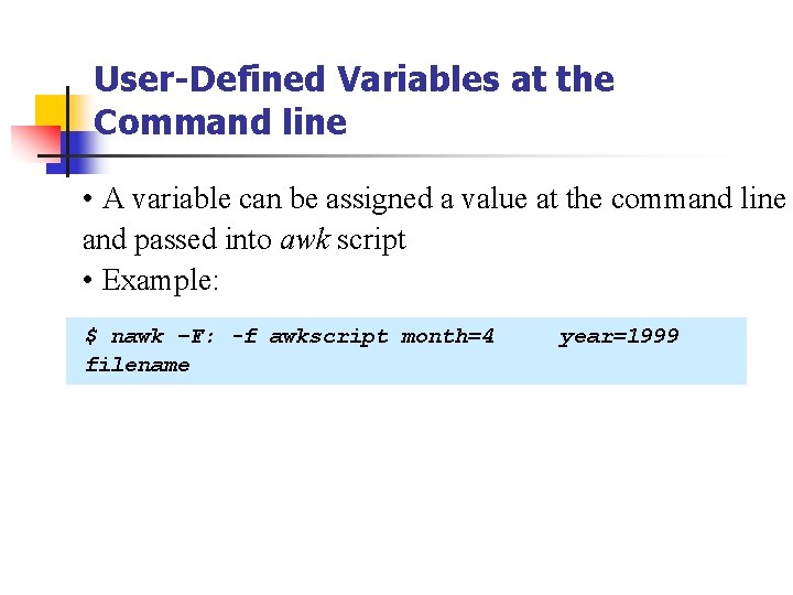 User-Defined Variables at the Command line • A variable can be assigned a value