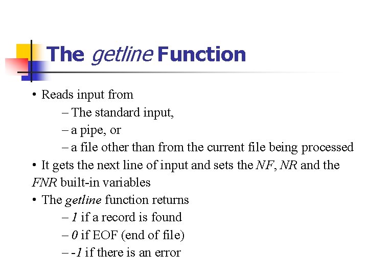 The getline Function • Reads input from – The standard input, – a pipe,