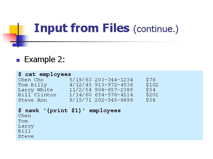 Input from Files n (continue. ) Example 2: $ cat employees Chen Cho Tom
