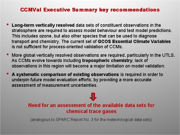 CCMVal Executive Summary key recommendations • Long-term vertically resolved data sets of constituent observations