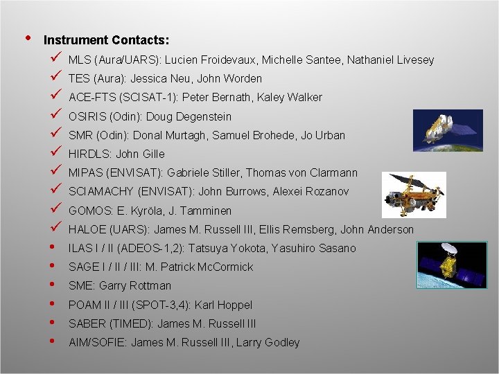  • Instrument Contacts: • • • MLS (Aura/UARS): Lucien Froidevaux, Michelle Santee, Nathaniel