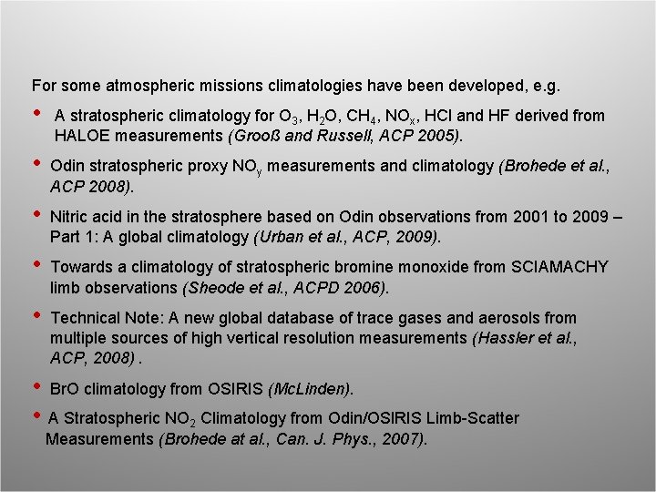 For some atmospheric missions climatologies have been developed, e. g. • A stratospheric climatology