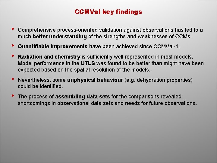 CCMVal key findings • Comprehensive process-oriented validation against observations has led to a much