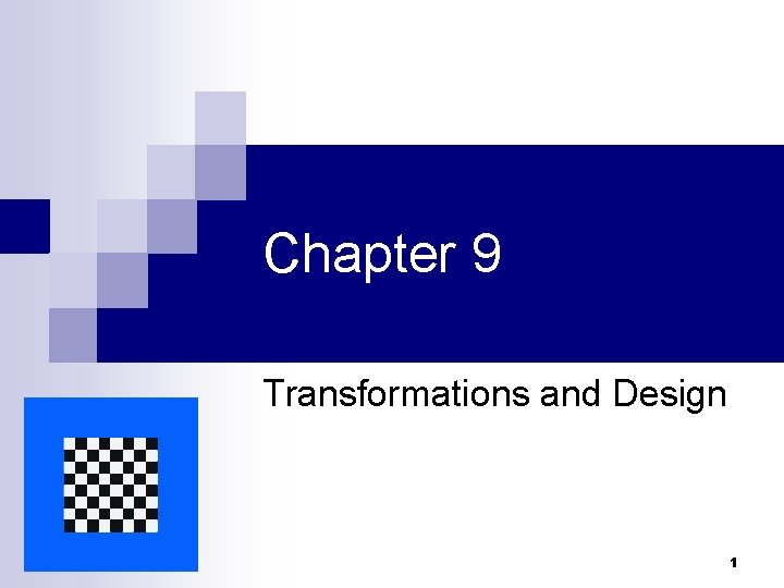Chapter 9 Transformations and Design 1 