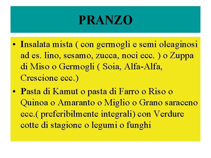 PRANZO • Insalata mista ( con germogli e semi oleaginosi ad es. lino, sesamo,