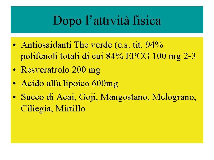 Dopo l’attività fisica • Antiossidanti The verde (e. s. tit. 94% polifenoli totali di