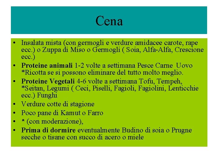 Cena • Insalata mista (con germogli e verdure amidacee carote, rape ecc. ) o