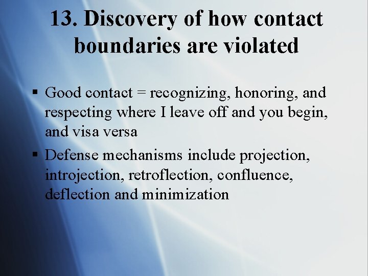 13. Discovery of how contact boundaries are violated § Good contact = recognizing, honoring,