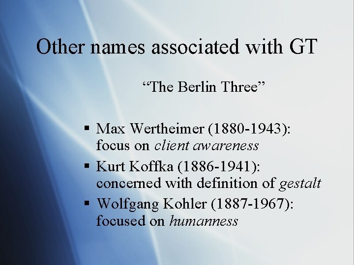Other names associated with GT “The Berlin Three” § Max Wertheimer (1880 -1943): focus