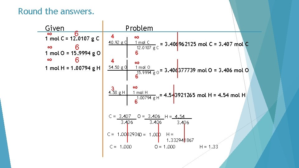 Round the answers. Given ∞ 6 1 mol C = 12. 0107 g C