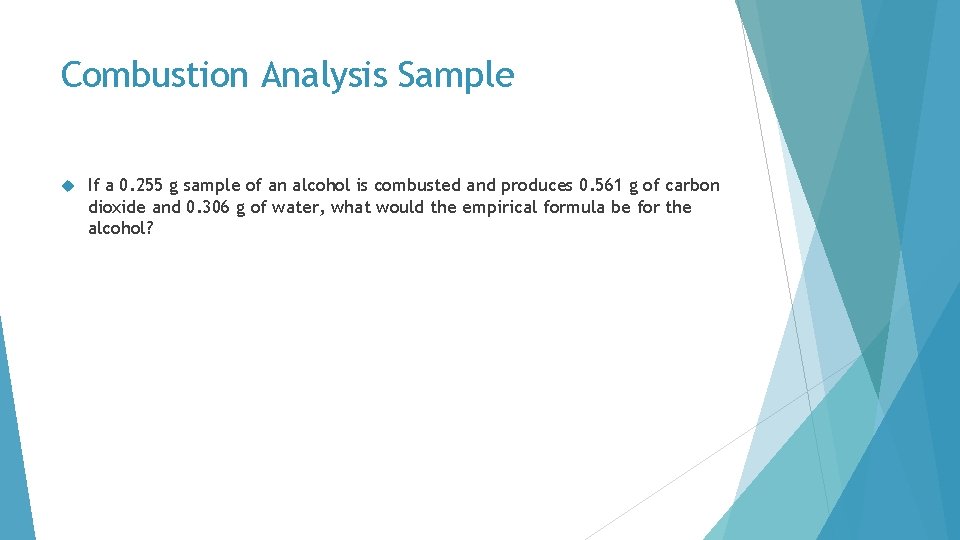 Combustion Analysis Sample If a 0. 255 g sample of an alcohol is combusted