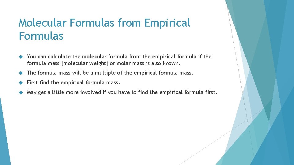 Molecular Formulas from Empirical Formulas You can calculate the molecular formula from the empirical