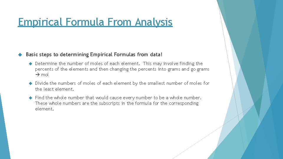 Empirical Formula From Analysis Basic steps to determining Empirical Formulas from data! Determine the