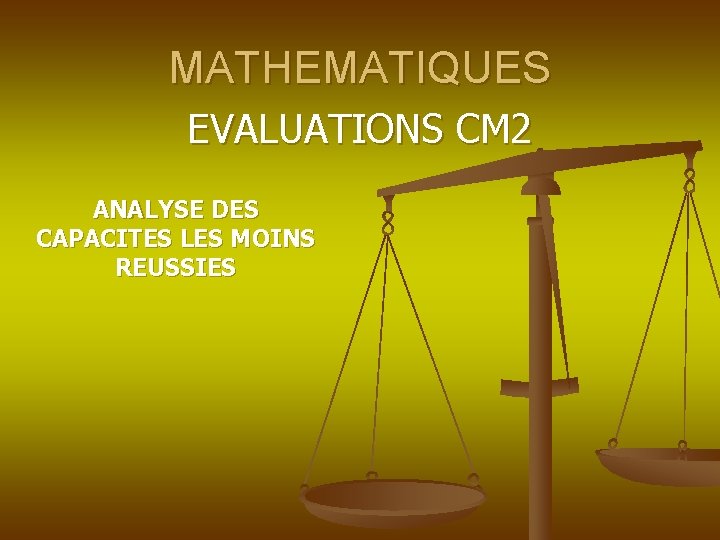 MATHEMATIQUES EVALUATIONS CM 2 ANALYSE DES CAPACITES LES MOINS REUSSIES 