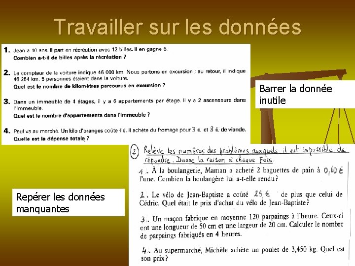 Travailler sur les données Barrer la donnée inutile Repérer les données manquantes 