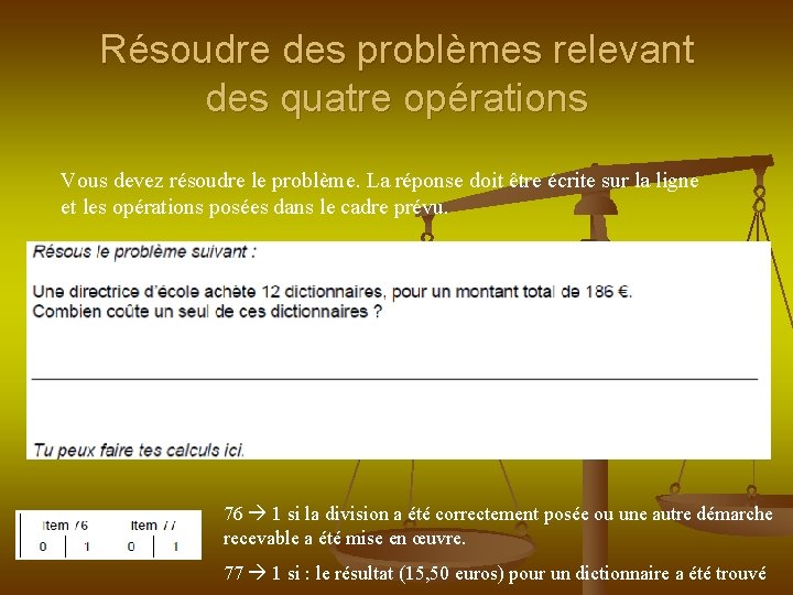 Résoudre des problèmes relevant des quatre opérations Vous devez résoudre le problème. La réponse