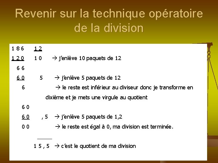 Revenir sur la technique opératoire de la division 186 12 120 10 j’enlève 10