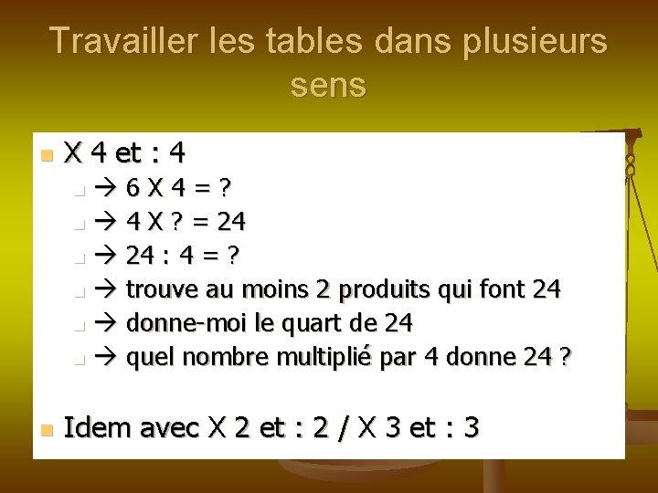 Travailler les tables dans plusieurs sens n X 4 et : 4 6 X