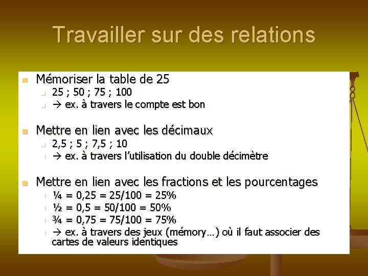 Travailler sur des relations n Mémoriser la table de 25 n n n Mettre