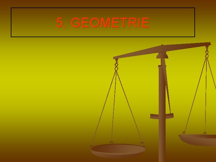 5. GEOMETRIE 