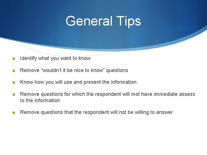 General Tips S Identify what you want to know S Remove “wouldn’t it be General Tips S Identify what you want to know S Remove “wouldn’t it be