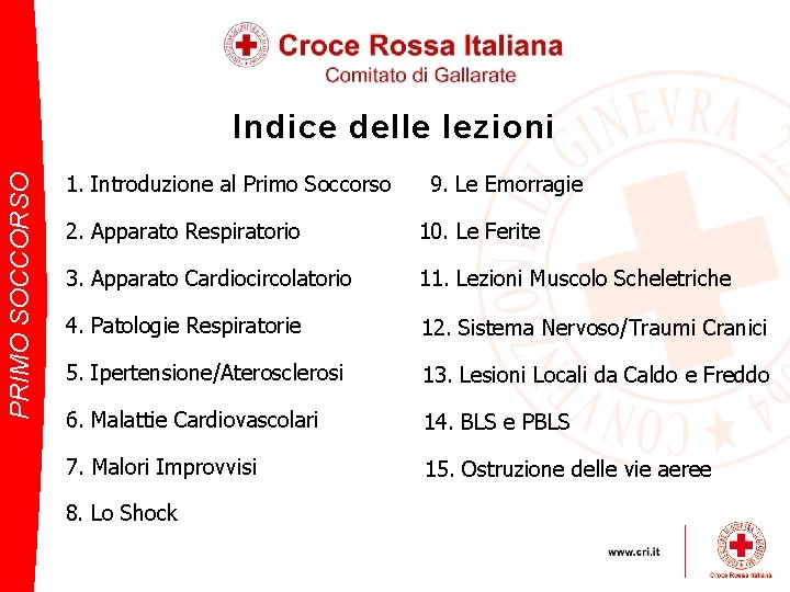 PRIMO SOCCORSO Indice delle lezioni 1. Introduzione al Primo Soccorso 9. Le Emorragie 2.