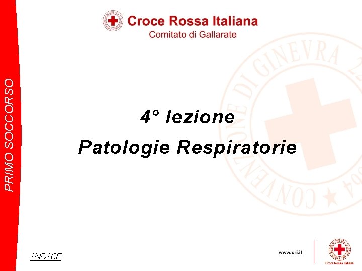 PRIMO SOCCORSO 4° lezione Patologie Respiratorie INDICE 