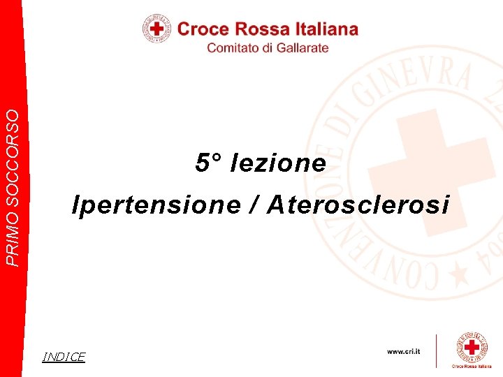 PRIMO SOCCORSO 5° lezione Ipertensione / Aterosclerosi INDICE 