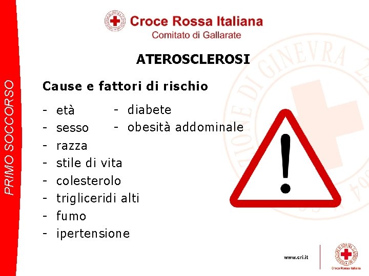 PRIMO SOCCORSO ATEROSCLEROSI Cause e fattori di rischio - - diabete età - obesità