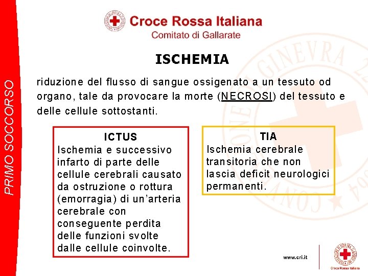 PRIMO SOCCORSO ISCHEMIA riduzione del flusso di sangue ossigenato a un tessuto od organo,