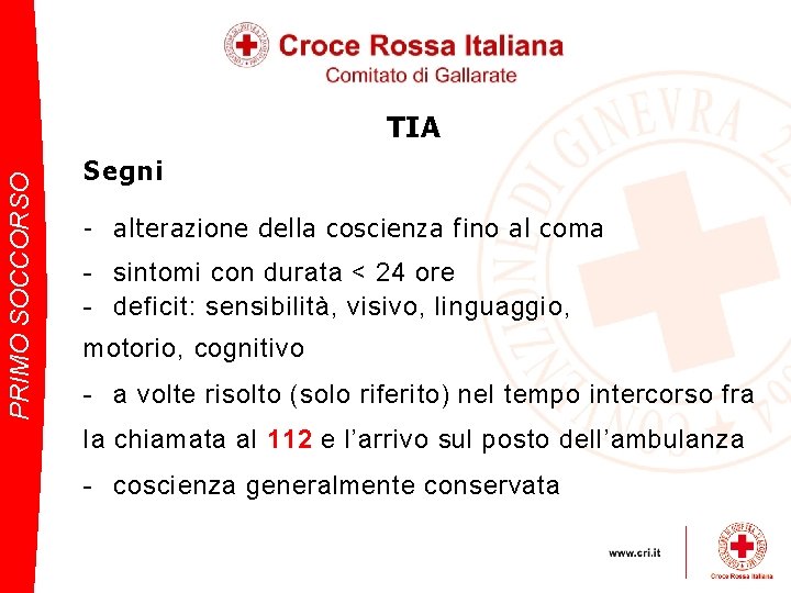PRIMO SOCCORSO TIA Segni - alterazione della coscienza fino al coma - sintomi con