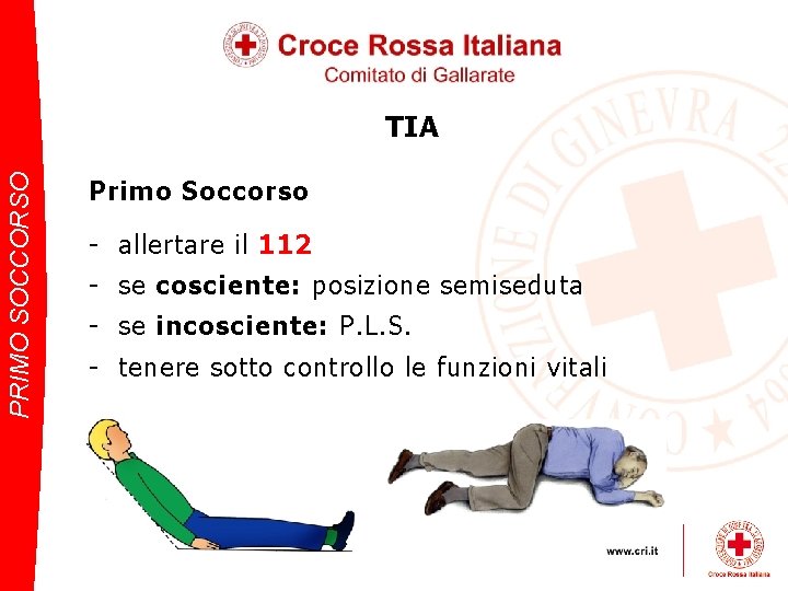 PRIMO SOCCORSO TIA Primo Soccorso - allertare il 112 - se cosciente: posizione semiseduta