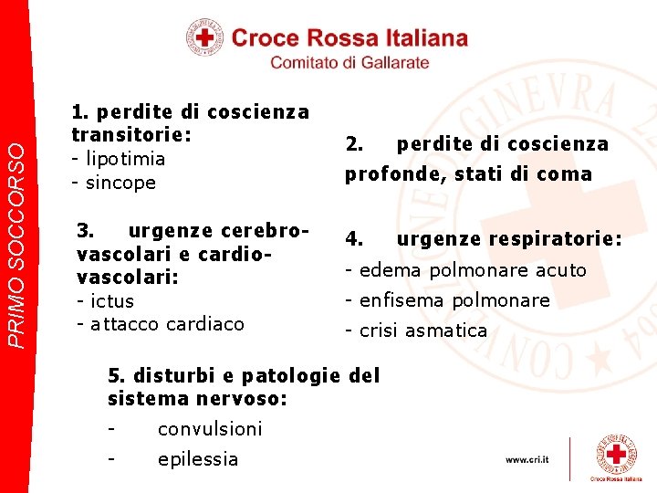 PRIMO SOCCORSO 1. perdite di coscienza transitorie: - lipotimia - sincope 3. urgenze cerebrovascolari