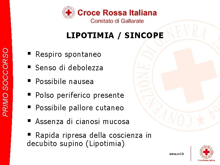 PRIMO SOCCORSO LIPOTIMIA / SINCOPE § § § § Respiro spontaneo Senso di debolezza