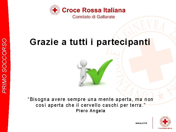 PRIMO SOCCORSO Grazie a tutti i partecipanti “Bisogna avere sempre una mente aperta, ma