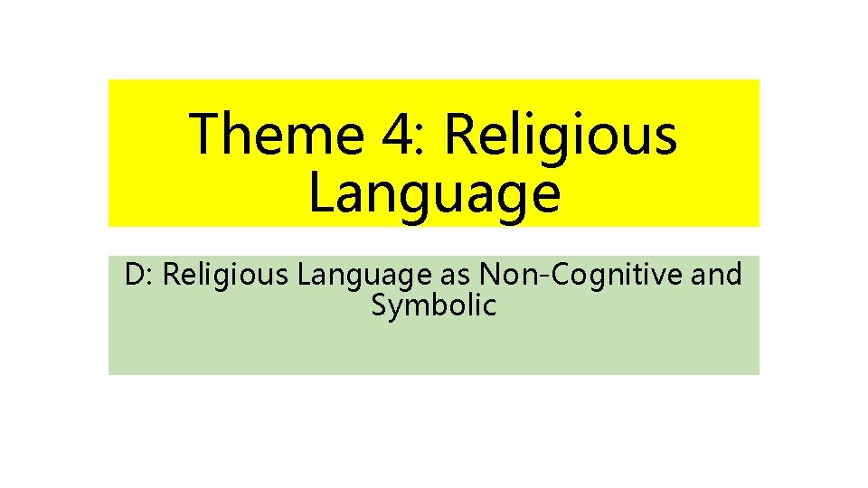 Theme 4: Religious Language D: Religious Language as Non-Cognitive and Symbolic 