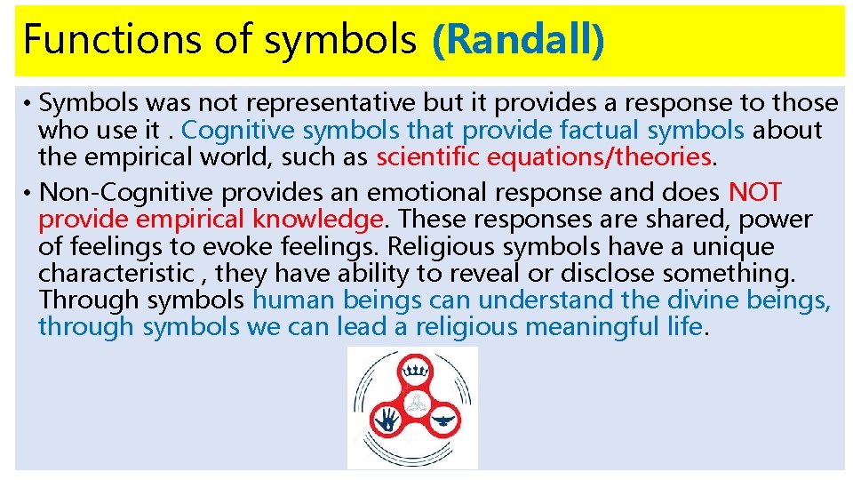 Functions of symbols (Randall) • Symbols was not representative but it provides a response