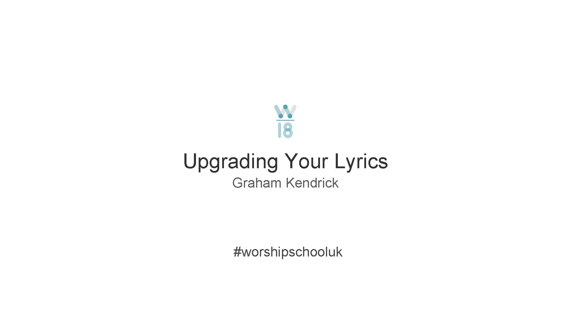 Upgrading Your Lyrics Graham Kendrick #worshipschooluk 